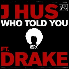 J Hus - Who Told You (R3dX DnB Bootleg)!!!FREE DOWNLOAD!!!
