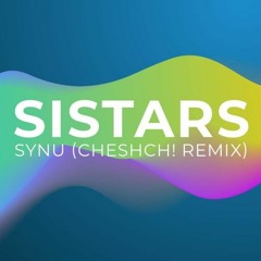 Sistars - Synu (Cheshch! Remix)