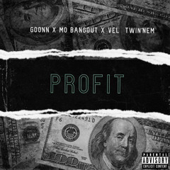 Lil GoonN - Profit Ff Mo Bangout X Vel X TwinNem
