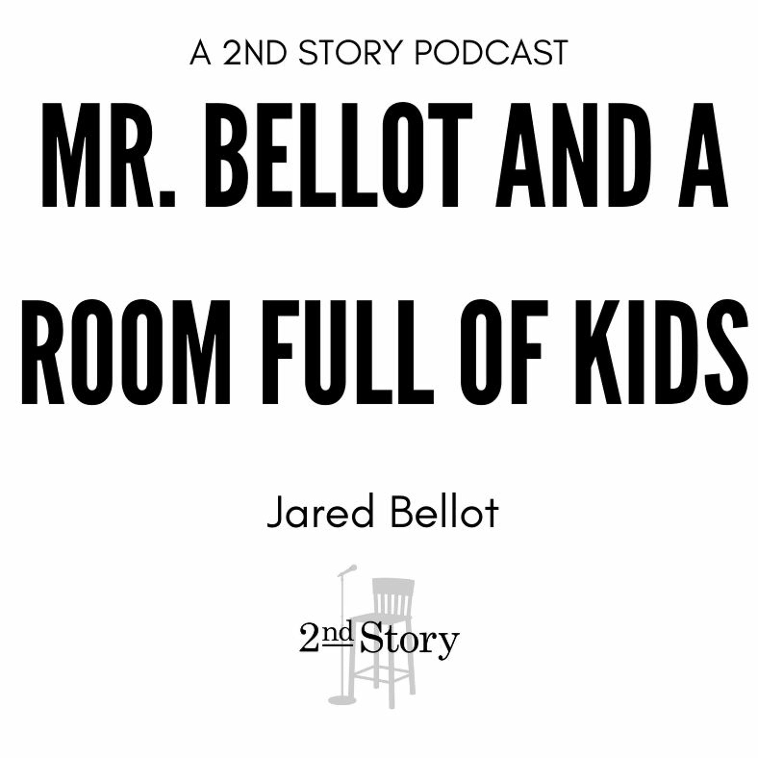 Episode 235: Jared Bellot - Mr. Bellot And A Room Full Of Kids episode artwork