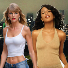 Look What Somebody Made Me Do - Taylor Swift x Aaliyah Mashup