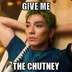 give me the chutney