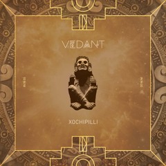 Vedant - Xochipilli