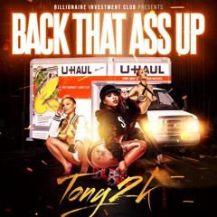 TONY2K - " Back That Ass Up "