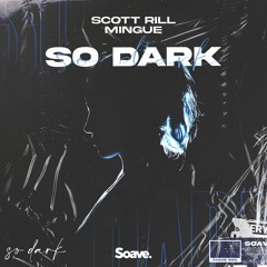 Scott Rill & Mingue - So Dark [EDM Identity Premiere]