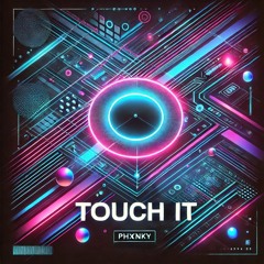 TOUCH IT