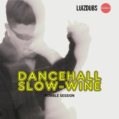 Dancehall Slow Wine (Rumble) by LuizDubs