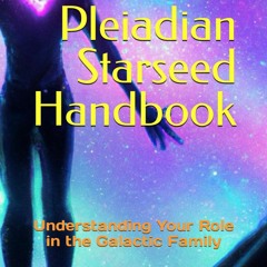 READ⚡[PDF]✔ The Pleiadian Starseed Handbook: Understanding Your Role in the Galactic Family