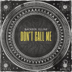Backeer, Elline - Don`t Call Me (Original Mix)