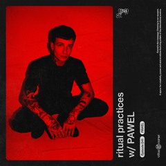 ritual practices_ w/ PAWEL [041]