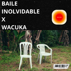 BAILE INOLVIDABLE X WACUKA ( MAURICIOBG MASHUP) FREE DOWNLOAD