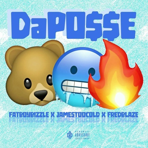 "DaPO$$E" FATBOYBIZZLE X JAME$TOOCOLD X FRED BLAZE