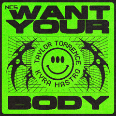 Taylor Torrence & Kyra Mastro - Want Your Body [NCS Release]