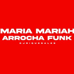MARIA MARIAH - ARROCHA FUNK LIGTH ( DJ RIQUE SALES )