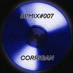 BPMIX#007: Corrigan
