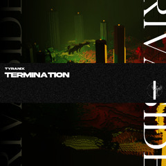 Tyranix - Termination (Original Mix) (OUT NOW)