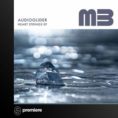 Premiere: Audioglider - Breaking my Heart Strings - Melodic Beats Recordings