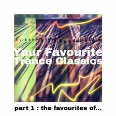 Your Favourite Trance Classics - Part 1