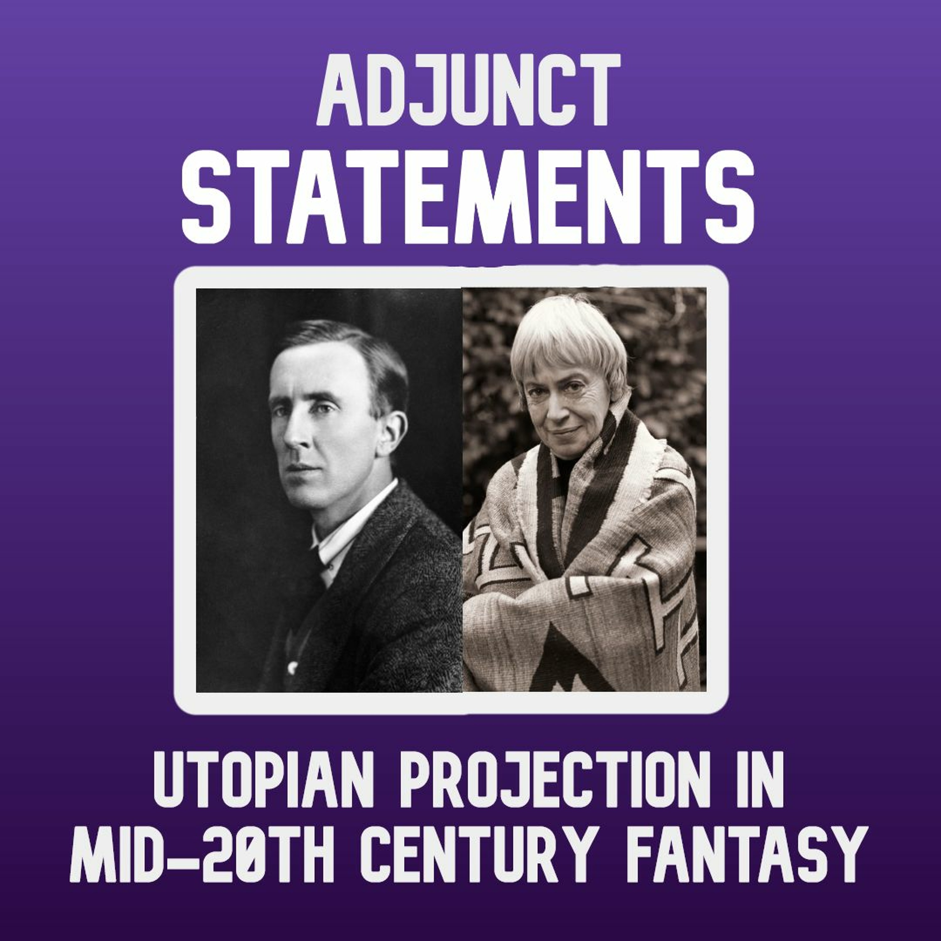 ADJUNCT STATEMENTS | Utopian Projection in mid-20th Century Fantasy: Comparing Le Guin & Tolkien episode artwork