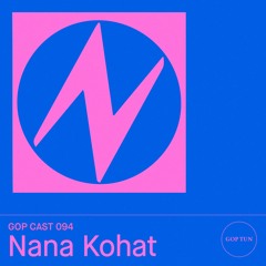 Gop Cast 094 - Nana Kohat