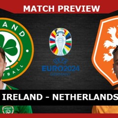 Ireland V Netherlands Preview