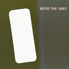 We're The Only