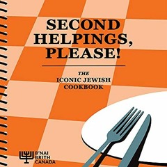 FREE EBOOK 💛 Second Helpings, Please!: The Iconic Jewish Cookbook by  Norene Gilletz