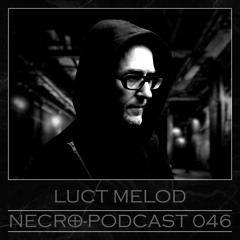 NECRO-PODCAST 046 - LUCT MELOD
