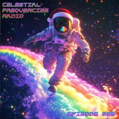 Celestial Frequencies Radio - Episode 055 (Techno & Dance)