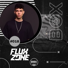 #018 | FLUX ZONE