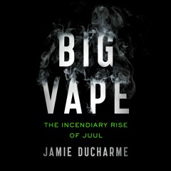 Audiobook Clip from BIG VAPE by Jamie Ducharme
