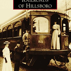 [Free] PDF 📧 Railroads of Hillsboro (Images of Rail) by  D.C. Jesse Burkhardt EBOOK