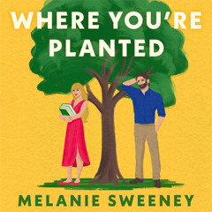 Where You're Planted, By Melanie Sweeney, Read by Brittany Pressley and Christian Fox