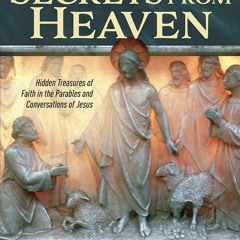 Download/Pdf Secrets from Heaven : Hidden Treasures of Faith in the Parables and Conversations