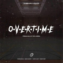 OVERTIME (Prod. by Tha Dunna)