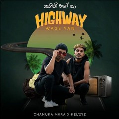 Highway wage yan - Chanuka Mora, Kelwiz