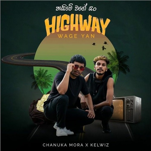 Highway wage yan - Chanuka Mora, Kelwiz