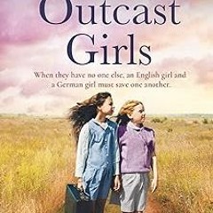 View EBOOK EPUB KINDLE PDF The Outcast Girls: A completely heartbreaking and gripping World War 2 hi