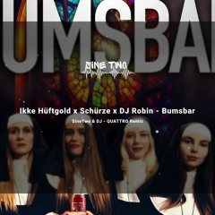 Ikke Hüftgold X Schürze X DJ Robin - Bumsbar SineTwo & DJ - QUATTRO Remix
