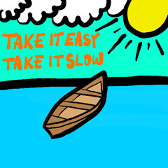 Take It Easy, Take It Slow