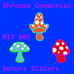 MIX005 /// SHROOMS COMMUNION