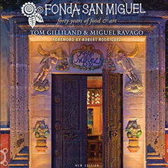 FREE EPUB 💑 Fonda San Miguel: Forty Years of Food and Art by  Tom Gilliland,Miguel R