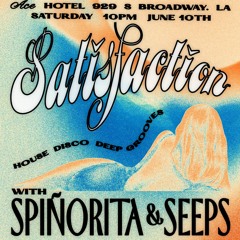 Satisfaction 6/10/23 - Ace Hotel L.A. w/ Spiñorita & SEEPS