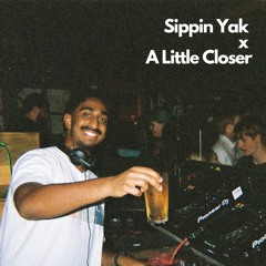 Sippin Yak x A Little Closer (Dillon Hett Mashup)