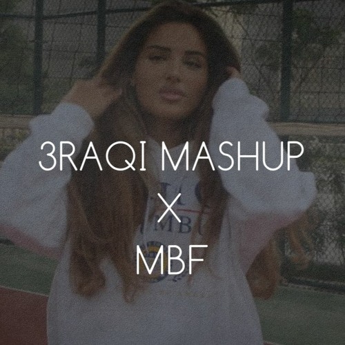 3raqi Mashup - MBF