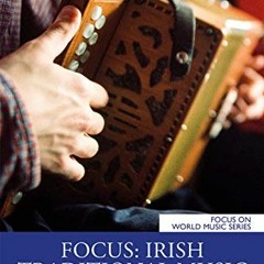 VIEW [EBOOK EPUB KINDLE PDF] Focus: Irish Traditional Music (Focus on World Music Ser