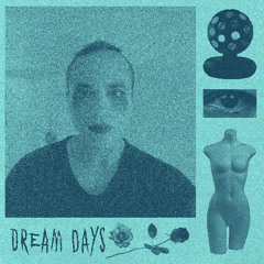 PREMIERE : Dream Days - I Dreamt Of An Old Rave And Didn't Want To Wake Up (Self Released)
