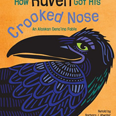 free PDF 💓 How Raven Got His Crooked Nose: An Alaskan Dena'ina Fable by  Barbara Atw