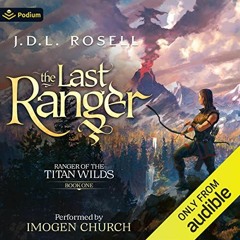 [Access] [PDF EBOOK EPUB KINDLE] The Last Ranger: Ranger of the Titan Wilds, Book 1 by  J.D.L. Rosel