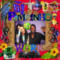 DJ PAMPINHO - WORK (Versão Baile Funk)